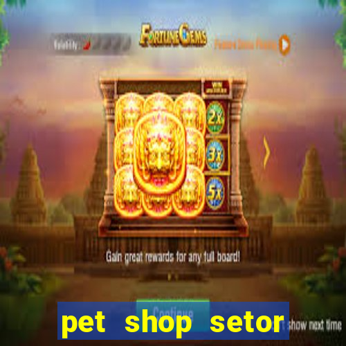 pet shop setor vila nova goiania